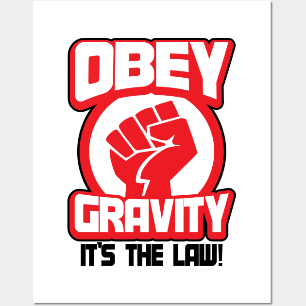 Obey Gravity It's The Law Funny Science Joke Wall Art by ckandrus